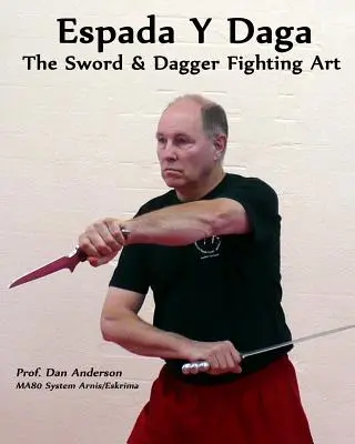 Espada Y Daga: Sztuka walki mieczem i sztyletem - Espada Y Daga: The Sword & Dagger Fighting Art