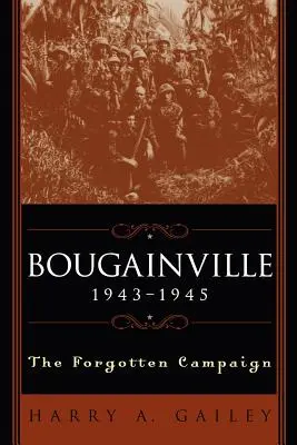 Bougainville 1943-1945: Zapomniana kampania - Bougainville 1943-1945: The Forgotten Campaign