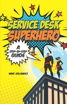 Service Desk Superhero: Przewodnik krok po kroku - Service Desk Superhero: A Step-By-Step Guide