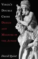 Podwójny krzyż Wergiliusza: Projekt i znaczenie w Eneidzie - Virgil's Double Cross: Design and Meaning in the Aeneid