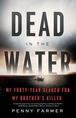 Martwy w wodzie: Moje czterdziestoletnie poszukiwania zabójcy mojego brata - Dead in the Water: My Forty-Year Search for My Brother's Killer