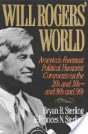 Will Rogers' World: Największy amerykański humorysta polityczny komentuje lata 20-te, 30-te, 80-te i 90-te - Will Rogers' World: America's Foremost Political Humorist Comments on the 20's and 30's and 80's and 90's