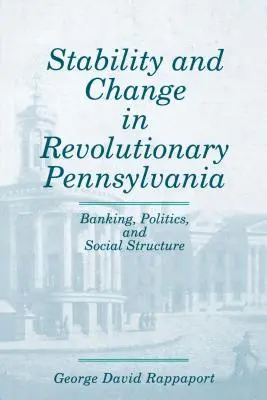 Stabilność i zmiana w rewolucyjnej Pensylwanii: bankowość, polityka i struktura społeczna - Stability and Change in Revolutionary Pennsylvania: Banking, Politics, and Social Structure