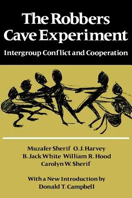 Eksperyment w jaskini rabusiów: Konflikt międzygrupowy i współpraca. [Wyd. oryg. jako Intergroup Conflict and Group Relations]. - The Robbers Cave Experiment: Intergroup Conflict and Cooperation. [Orig. Pub. as Intergroup Conflict and Group Relations]
