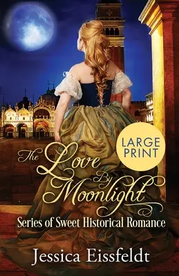 Miłość w blasku księżyca: Large Print Edition: A Boxed Set: (The Love By Moonlight Series of Sweet Historical Romance Book 3) - Love By Moonlight: Large Print Edition: A Boxed Set: (The Love By Moonlight Series of Sweet Historical Romance Book 3)