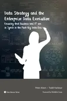 Strategia danych i Enterprise Data Executive: Zapewnienie synchronizacji biznesu i IT w erze post-Big Data - Data Strategy and the Enterprise Data Executive: Ensuring that Business and IT are in Synch in the Post-Big Data Era