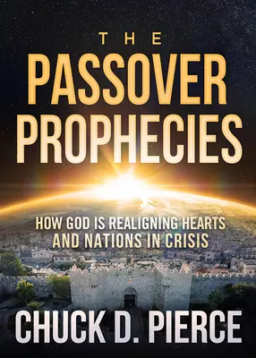 Proroctwa paschalne: Jak Bóg wyrównuje serca i narody w kryzysie - The Passover Prophecies: How God Is Realigning Hearts and Nations in Crisis