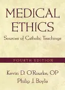 Etyka medyczna: Źródła nauczania katolickiego, wydanie czwarte - Medical Ethics: Sources of Catholic Teachings, Fourth Edition
