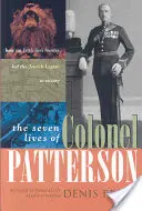 Siedem żywotów pułkownika Pattersona: Jak irlandzki łowca lwów poprowadził żydowski legion do zwycięstwa - The Seven Lives of Colonel Patterson: How an Irish Lion Hunter Led the Jewish Legion to Victory
