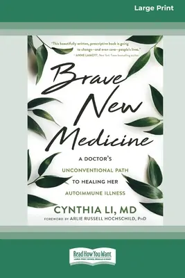 Brave New Medicine: Niekonwencjonalna droga lekarza do wyleczenia jej choroby autoimmunologicznej (16pt Large Print Edition) - Brave New Medicine: A Doctor's Unconventional Path to Healing Her Autoimmune Illness (16pt Large Print Edition)