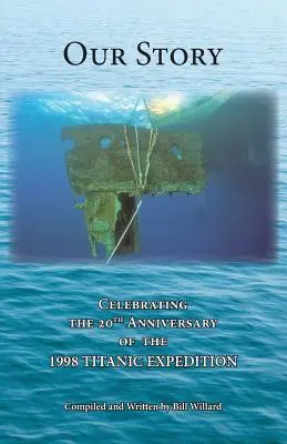 Nasza historia: Obchody 20. rocznicy wyprawy TITANIC w 1998 r. - Our Story: Celebrating the 20th Anniversary of the 1998 TITANIC EXPEDITION