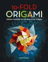 10-Fold Origami: Wspaniałe papierowe fałdy, które można wykonać w zaledwie 10 krokach! Książka origami z 26 projektami: Idealny dla początkujących origami, dziecko - 10-Fold Origami: Fabulous Paperfolds You Can Make in Just 10 Steps!: Origami Book with 26 Projects: Perfect for Origami Beginners, Chil
