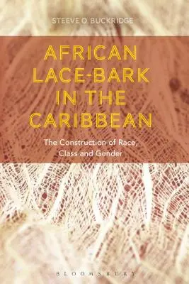 Afrykańska kora koronkowa na Karaibach: konstrukcja rasy, klasy i płci - African Lace-bark in the Caribbean: The Construction of Race, Class, and Gender