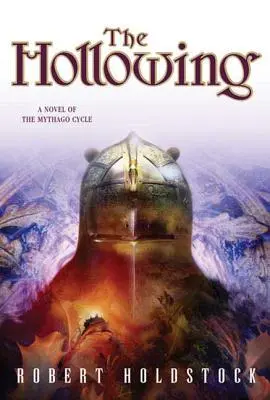 The Hollowing: Powieść z cyklu Mythago - The Hollowing: A Novel of the Mythago Cycle