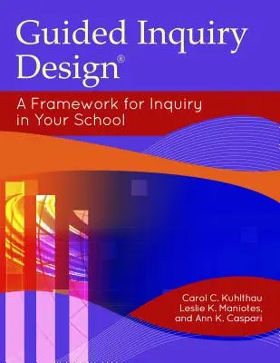 Projektowanie z przewodnikiem: Ramy dla badań w Twojej szkole - Guided Inquiry Design: A Framework for Inquiry in Your School