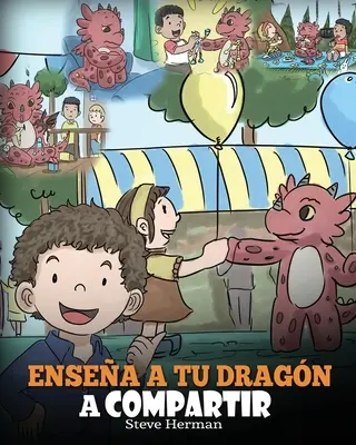 Ensea a tu Dragon a Compartir: (Naucz swojego smoka dzielić się) Wspaniała książka pomagająca dzieciom zrozumieć, czym jest dzielenie się i praca w grupie. - Ensea a tu Dragn a Compartir: (Teach Your Dragon To Share) Un lindo cuento para ayudar a los nios a comprender el compartir y el trabajo en equipo.