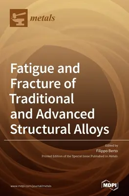 Zmęczenie i pękanie tradycyjnych i zaawansowanych stopów konstrukcyjnych - Fatigue and Fracture of Traditional and Advanced Structural Alloys
