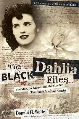 The Black Dahlia Files: Mafia, potentat i morderstwo, które zmieniło Los Angeles - The Black Dahlia Files: The Mob, the Mogul, and the Murder That Transfixed Los Angeles
