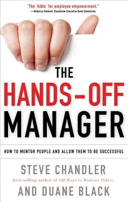 The Hands-Off Manager: Jak mentorować ludzi i pozwolić im odnosić sukcesy - The Hands-Off Manager: How to Mentor People and Allow Them to Be Successful