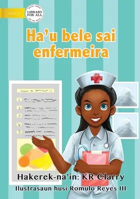 Mogę być pielęgniarką - Ha'u bele sai enfermeira - I Can Be A Nurse - Ha'u bele sai enfermeira