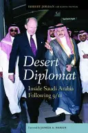 Pustynny dyplomata: Wewnątrz Arabii Saudyjskiej po 11 września - Desert Diplomat: Inside Saudi Arabia Following 9/11