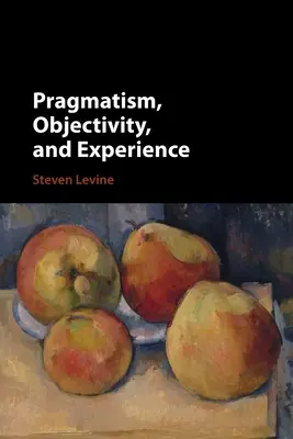 Pragmatyzm, obiektywizm i doświadczenie - Pragmatism, Objectivity, and Experience