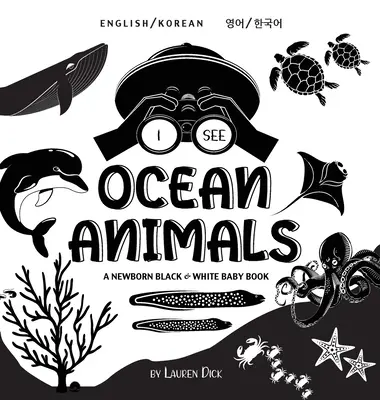 I See Ocean Animals: Dwujęzyczna (angielski / koreański) (영어 / 한국어) A Newborn Black & White Baby Book (High-Con - I See Ocean Animals: Bilingual (English / Korean) (영어 / 한국어) A Newborn Black & White Baby Book (High-Con