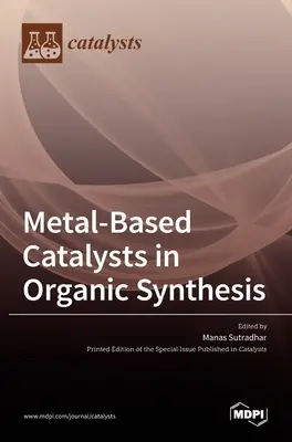 Katalizatory na bazie metali w syntezie organicznej - Metal-Based Catalysts in Organic Synthesis