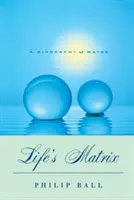 Life's Matrix: Biografia wody - Life's Matrix: A Biography of Water