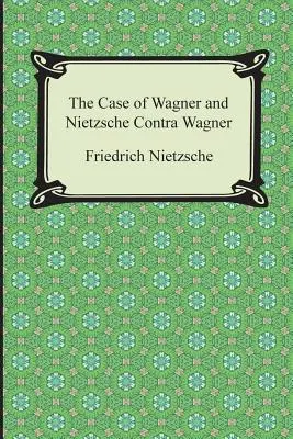 Przypadek Wagnera i Nietzsche kontra Wagner - The Case of Wagner and Nietzsche Contra Wagner