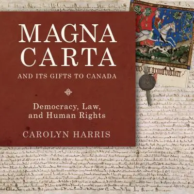 Magna Carta i jej dary dla Kanady: Demokracja, prawo i prawa człowieka - Magna Carta and Its Gifts to Canada: Democracy, Law, and Human Rights