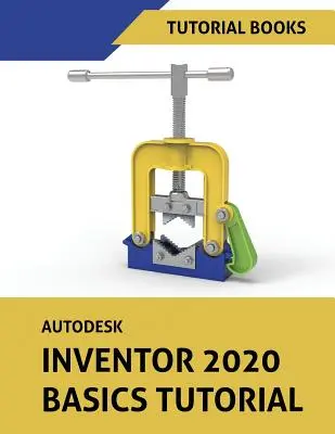 Samouczek Autodesk Inventor 2020 Podstawy: Szkicowanie, modelowanie części, zespoły, rysunki, blacha i wymiarowanie oparte na modelu - Autodesk Inventor 2020 Basics Tutorial: Sketching, Part Modeling, Assemblies, Drawings, Sheet Metal, and Model-Based Dimensioning