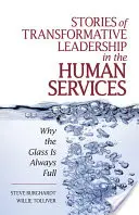 Historie transformacyjnego przywództwa w usługach społecznych: Dlaczego szklanka jest zawsze pełna - Stories of Transformative Leadership in the Human Services: Why the Glass Is Always Full