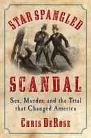 Star Spangled Scandal: Seks, morderstwo i proces, który zmienił Amerykę - Star Spangled Scandal: Sex, Murder, and the Trial That Changed America