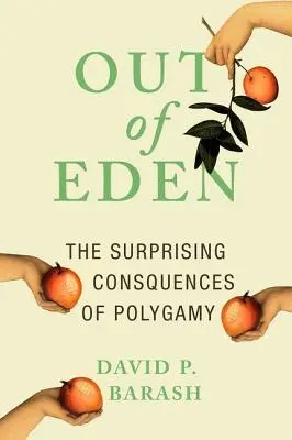 Poza Edenem: Zaskakujące konsekwencje poligamii - Out of Eden: The Surprising Consequences of Polygamy