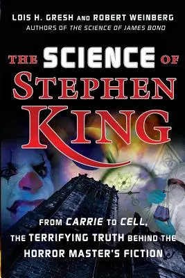 Nauka Stephena Kinga: Od Carrie do Cell, przerażająca prawda kryjąca się za fikcją mistrzów horroru - The Science of Stephen King: From Carrie to Cell, the Terrifying Truth Behind the Horror Masters Fiction