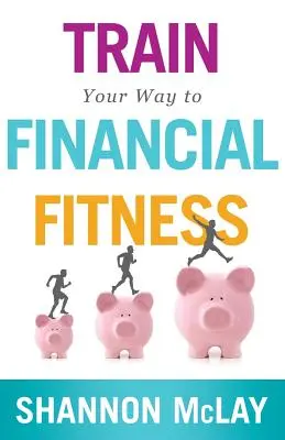 Trenuj swoją drogę do finansowej sprawności - Train Your Way to Financial Fitness