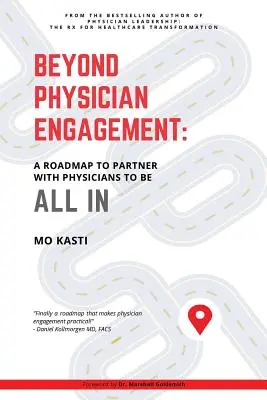 Beyond Physician Engagement: Mapa drogowa do partnerstwa z lekarzami, aby być w pełni zaangażowanym - Beyond Physician Engagement: A Roadmap to Partner with Physicians to Be All In