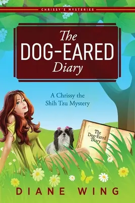 The Dog-Eared Diary: Tajemnica Chrissy Shih Tzu - The Dog-Eared Diary: A Chrissy the Shih Tzu Mystery