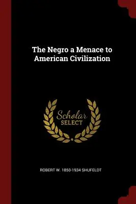 Murzyn zagrożeniem dla amerykańskiej cywilizacji - The Negro a Menace to American Civilization