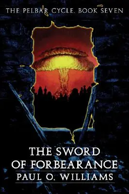 Miecz wyrozumiałości: Cykl Pelbar, Księga siódma - The Sword of Forbearance: The Pelbar Cycle, Book Seven