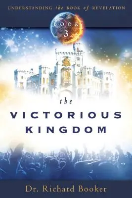 Zwycięskie Królestwo: Zrozumienie serii Księgi Objawienia tom 3 - The Victorious Kingdom: Understanding the Book of Revelation Series Volume 3