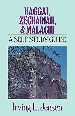 Księga Aggeusza, Zachariasza i Malachiasza: Podręcznik do samodzielnej nauki - Haggai, Zechariah, & Malachi: A Self-Study Guide