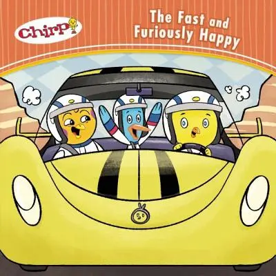 Chirp: Szybcy i wściekle szczęśliwi - Chirp: The Fast and Furiously Happy