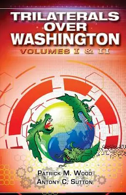 Trójprzymierze ponad Waszyngtonem: Tom I i II - Trilaterals Over Washington: Volumes I & II