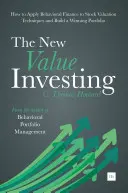 Nowe inwestowanie w wartość: Jak zastosować finanse behawioralne do technik wyceny akcji i zbudować zwycięski portfel - The New Value Investing: How to Apply Behavioral Finance to Stock Valuation Techniques and Build a Winning Portfolio