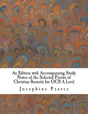 Wydanie z towarzyszącymi notatkami do studiowania wybranych wierszy Christiny Rossetti dla OCR A Level - An Edition with Accompanying Study Notes of the Selected Poems of Christina Rossetti for OCR A Level