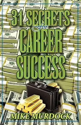 31 sekretów sukcesu zawodowego - 31 Secrets to Career Success