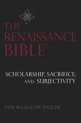 Renesansowa Biblia: Uczoność, poświęcenie i subiektywność - The Renaissance Bible: Scholarship, Sacrifice, and Subjectivity
