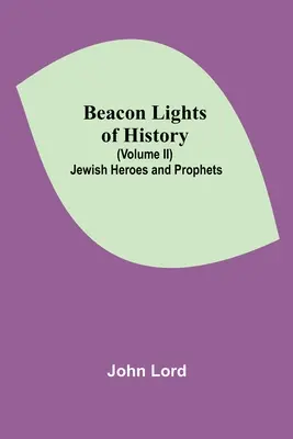 Światła historii (tom II): Żydowscy bohaterowie i prorocy - Beacon Lights of History (Volume II): Jewish Heroes and Prophets